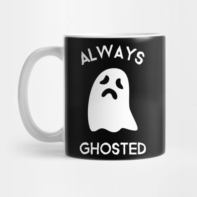 Always Ghosted! by That Cheeky Tee